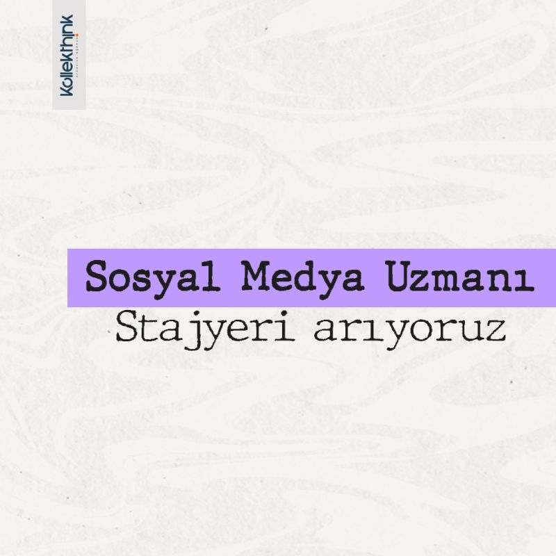 Kollekthink Creative Agency - Sosyal Medya Uzmanı Stajyeri