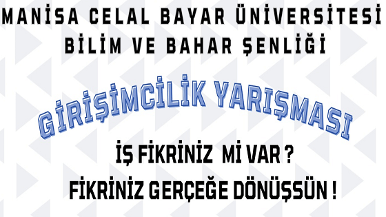 Manisa Celal Bayar Üniversitesi Bilim ve Bahar Şenliği Girişimcilik Yarışması Başvuruları